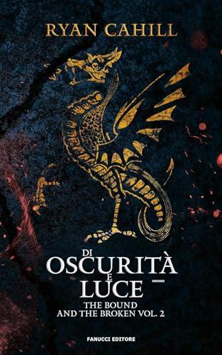 Di oscurità e luce. The bound and the broken (Vol. 2)