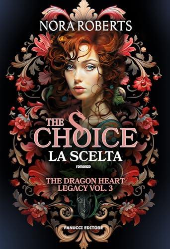 The choice. La scelta. The dragon heart legacy (Vol. 3)