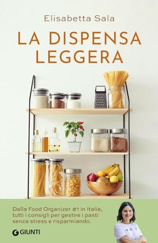La dispensa leggera: cucina varia, organizzata e senza sprechi