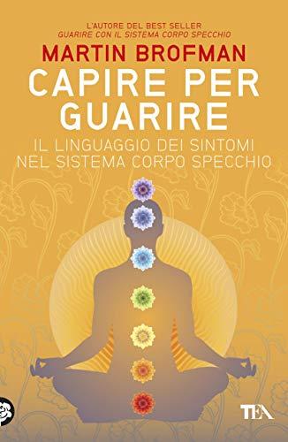 Capire per guarire: Il linguaggio dei sintomi nel Sistema Corpo Specchio