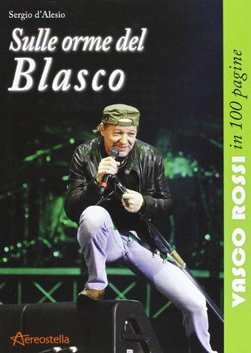 Sulle orme del Blasco. Vasco Rossi in 100 pagine