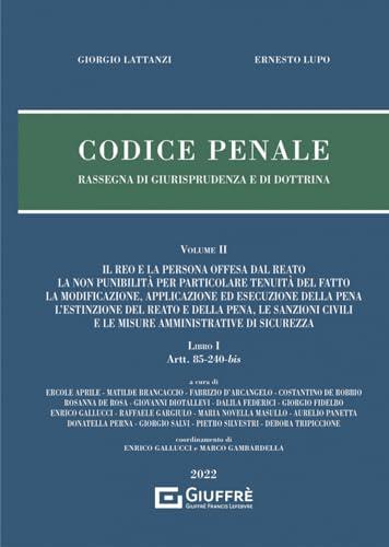 Codice Penale. Rassegna di giurisprudenza e di dottrina. Il reo e la persona offesa dal reato, la non punibilità per particolare tenuità del fatto, la ... Libro I (artt. 85-240-bis) (Vol. 2/1)