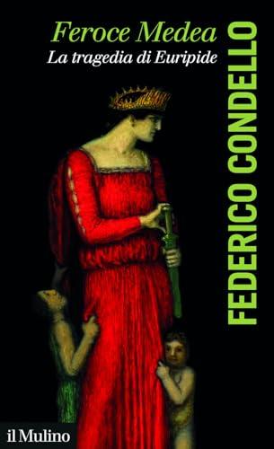 Feroce Medea. La tragedia di Euripide