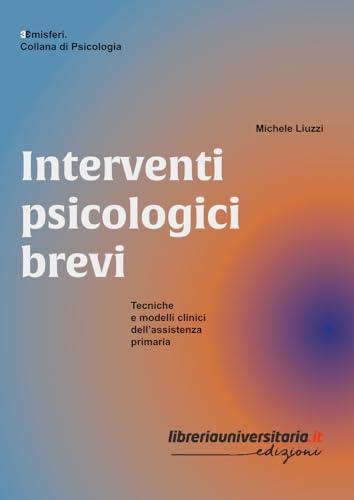 Interventi psicologici brevi. Tecniche e modelli clinici dell’assistenza primaria