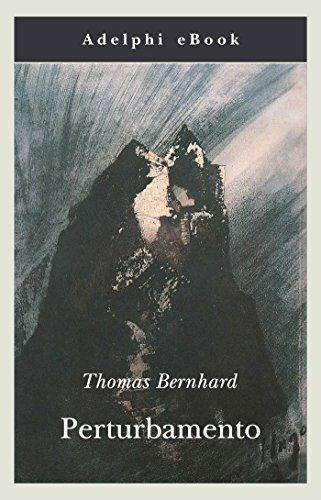Perturbamento (Opere di Thomas Bernhard Vol. 1)