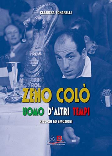 Zeno Colò uomo d'altri tempi: ricordi ed emozioni