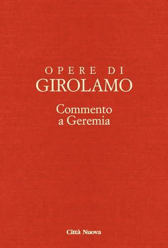 Opere di Girolamo - Commento al Libro del Profeta Geremia