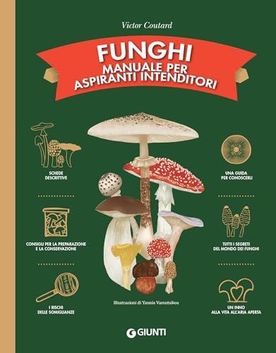 Funghi. Manuale per aspiranti intenditori