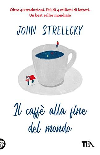 Il caffè alla fine del mondo - John P. Strelecky