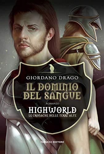 Il dominio del sangue. Highworld. Le cronache delle Terre Alte (Vol. 1)
