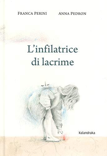 L'infilatrice di lacrime. Ediz. a colori