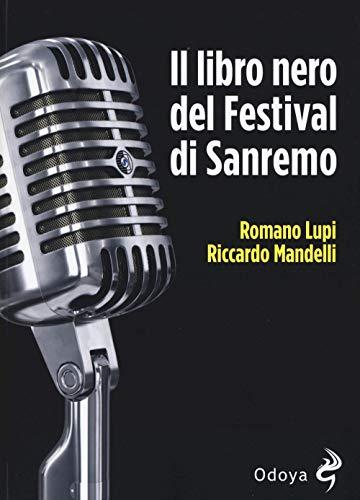 Il libro nero del Festival di Sanremo: Scandali, segreti e retroscena inediti