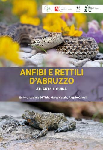 Anfibi e rettili d'Abruzzo. Atlante e guida