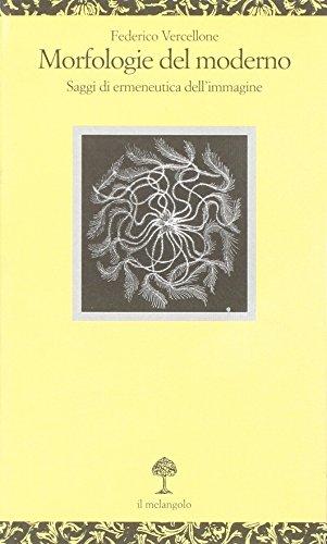 Morfologie del moderno. Saggi di ermeneutica dell'immagine