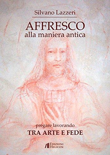 Affresco alla maniera antica. Pregare lavorando. Tra arte e fede