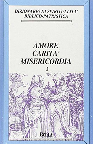 Dizionario di spiritualità biblico-patristica vol. 3 - Amore, carità, misericordia