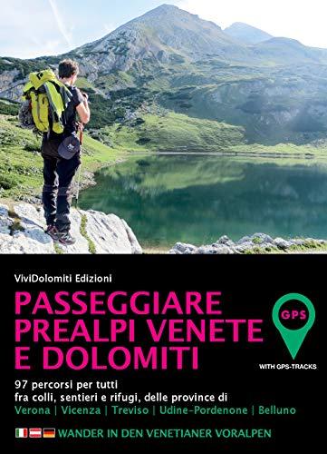 Passeggiare in Prealpi Venete e Dolomiti: 97 Percorsi per Tutti