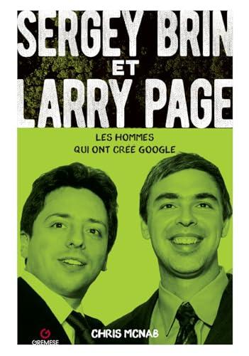 Sergey Brin et Larry Page: Les hommes qui ont créé Google