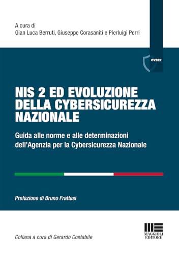 NIS 2 ed Evoluzione della Cybersicurezza Nazionale: Guida alle Norme e alle Determinazioni dell'Agenzia per la Cybersicurezza Nazionale