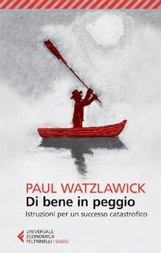 Di bene in peggio. Istruzioni per un successo catastrofico