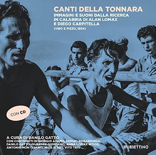 Canti della tonnara: Immagini e suoni dalla ricerca in Calabria di Alan Lomax e Diego Carpitella (Vibo e Pizzo, 1954)