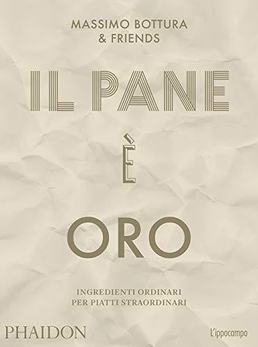Il Pane è Oro: Ingredienti ordinari per piatti straordinari
