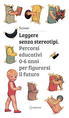 Leggere senza stereotipi. Percorsi educativi 0-6 anni per figurarsi il futuro