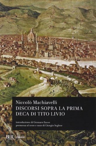 Discorsi sopra la prima deca di Tito Livio (I Classici della BUR)