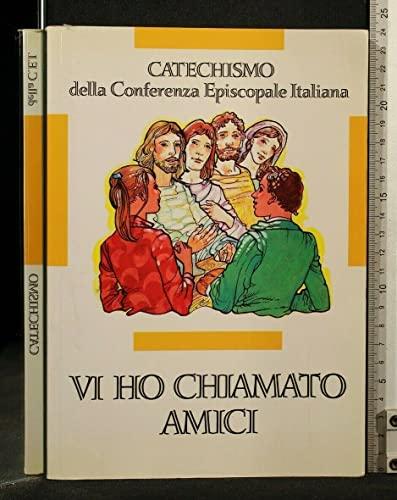 Vi ho chiamati amici. Catechismo per l'iniziazione cristiana dei ragazzi (12-14 anni)