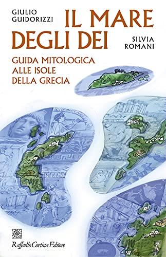 Il mare degli dei: Guida mitologica alle isole della Grecia