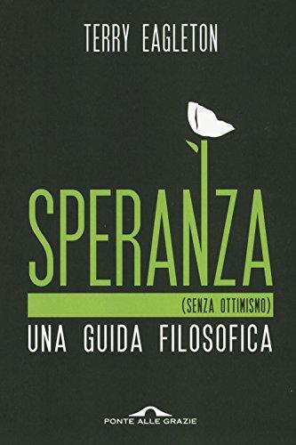 Speranza (senza ottimismo). Una guida filosofica