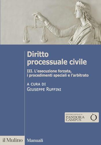 Diritto processuale civile. I procedimenti speciali, l'esecuzione forzata e l'arbitrato (Vol. 3)