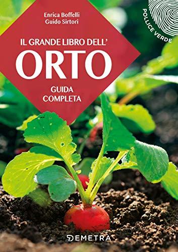 Il grande libro dell'orto. Guida completa