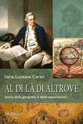 Al di là di altrove: Storia della geografia e delle esplorazioni
