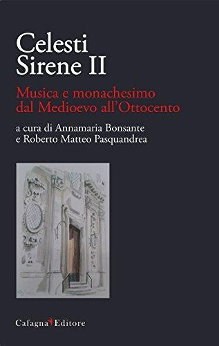 Celesti Sirene II: Musica e Monachesimo dal Medioevo all'Ottocento