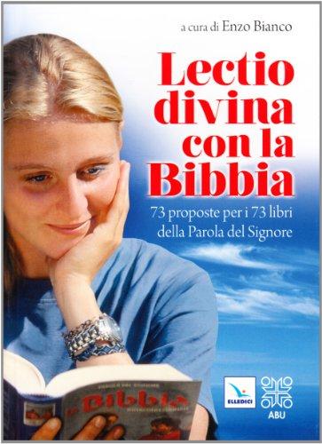 Lectio Divina con la Bibbia: 73 Proposte per i Libri della Parola del Signore
