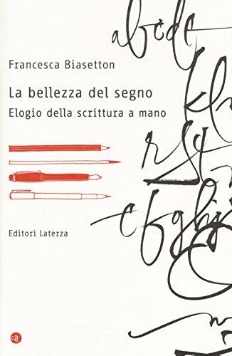 La bellezza del segno: Elogio della scrittura a mano