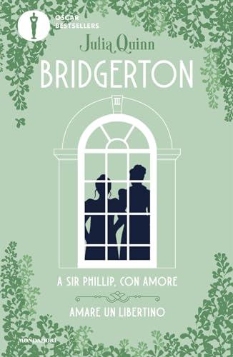 A Sir Phillip, con amore - Amare un libertino. Serie Bridgerton. Spin-off