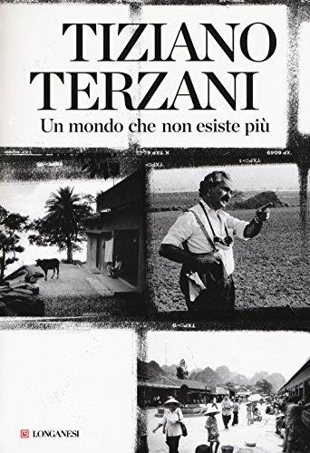 Un mondo che non esiste più - Tiziano Terzani
