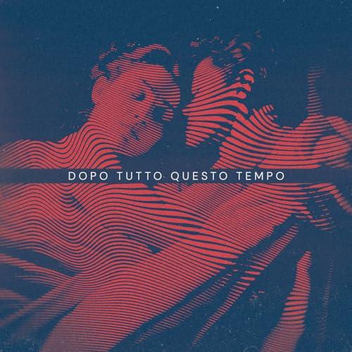 Dopo Tutto Questo Tempo