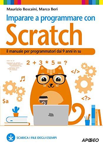 Imparare a programmare con Scratch: il manuale per programmatori dai 9 anni in su (Kids programming Vol. 2)