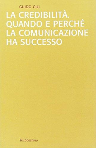 La credibilità. Quando e perché la comunicazione ha successo