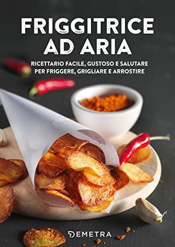 Friggitrice ad Aria: Ricettario Facile, Gustoso e Salutare
