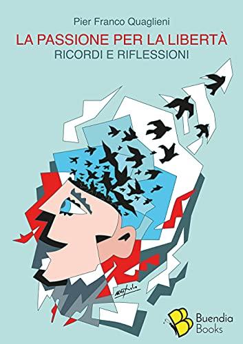 La passione per la libertà. Ricordi e riflessioni