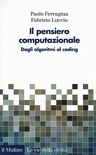 Il pensiero computazionale. Dagli algoritmi al coding