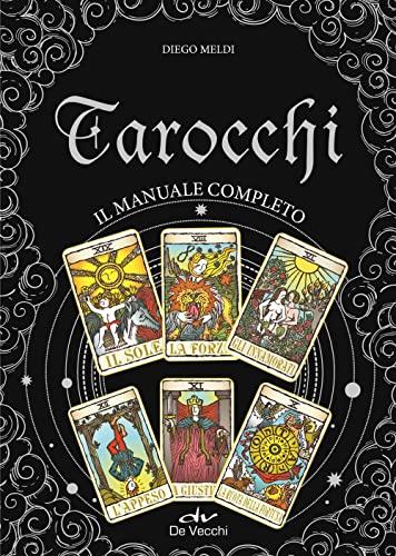 Tarocchi. Il manuale completo