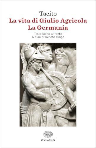 La vita di Giulio Agricola - La Germania. Testo latino a fronte