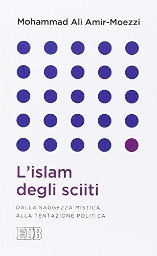 L'islam degli sciiti. Dalla saggezza mistica alla tentazione politica