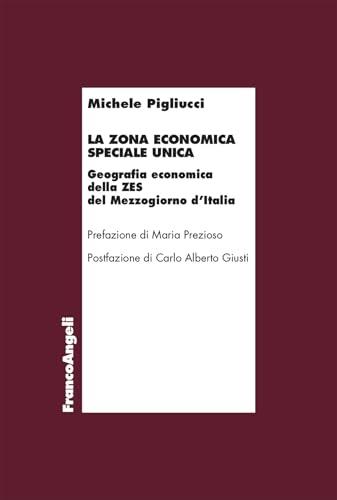 La Zona Economica Speciale Unica: Geografia economica della ZES del Mezzogiorno d'Italia