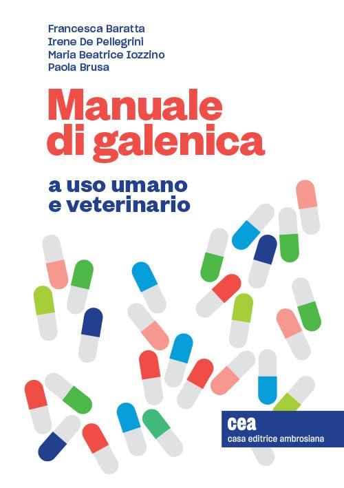 Manuale di Galenica a Uso Umano e Veterinario. Con Espansione Online